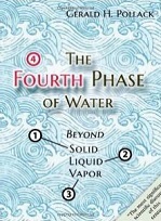 The Fourth Phase of Water by Dr. Gerald Pollack