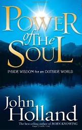 Power of the Soul: Inside Wisdom for an Outside World 